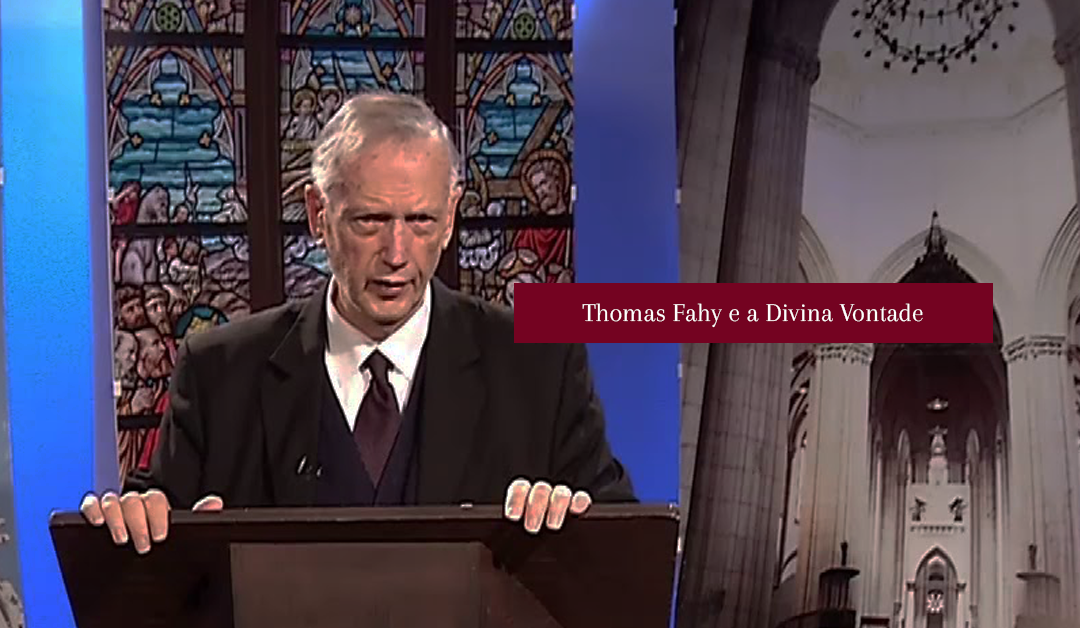 Thomas Fahy e a Divina Vontade | #Video08