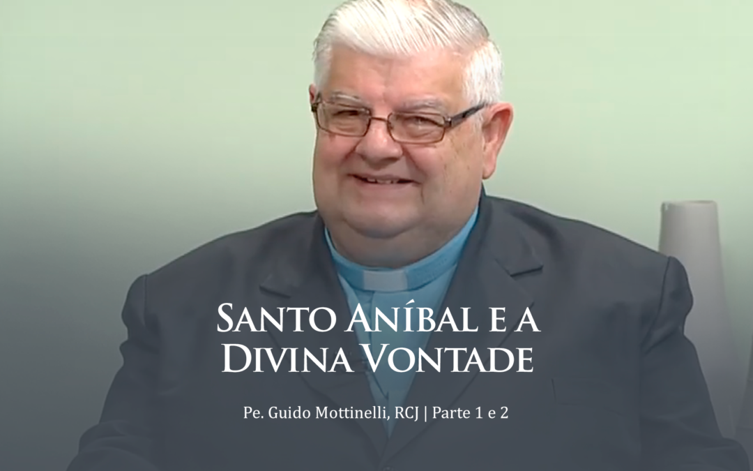 Santo Aníbal e a Divina Vontade | Vídeo